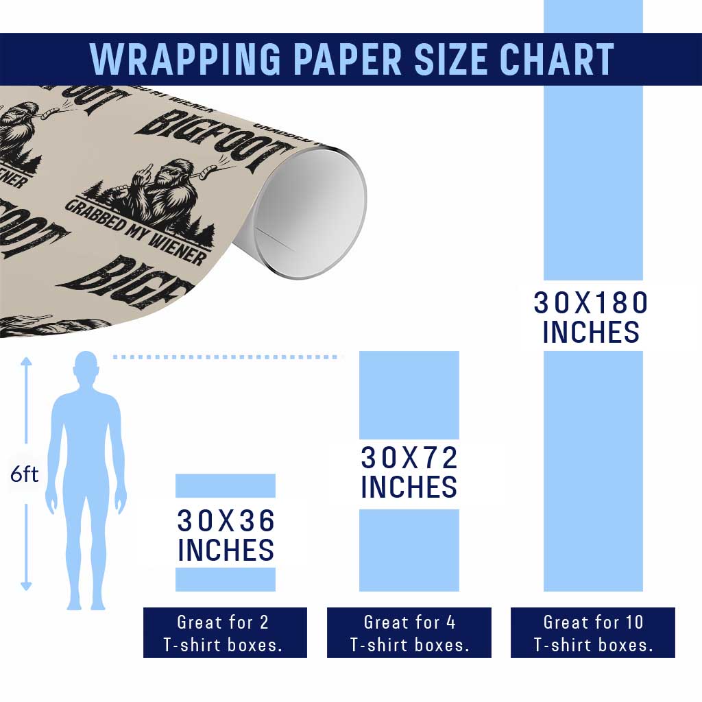 Bigfoot Grabbed My Wiener Wrapping Paper Roll Funny Sasquatch Camping TS14 Print Your Wear