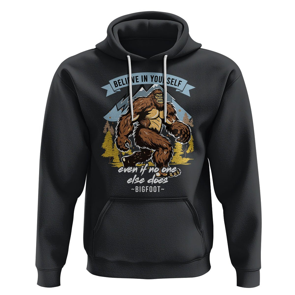 Bigfoot Hoodie Believe In Yourself Even When No One else Does TS09 Black Printyourwear