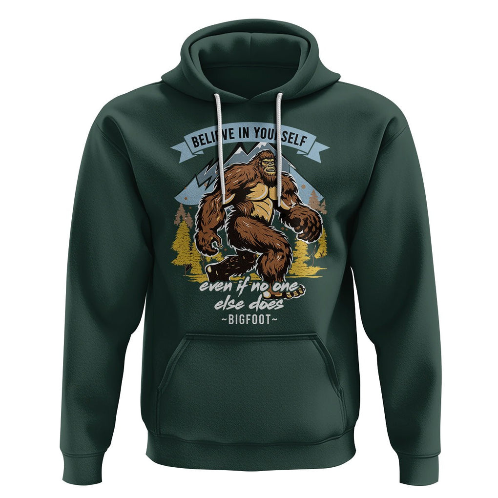 Bigfoot Hoodie Believe In Yourself Even When No One else Does TS09 Dark Forest Green Printyourwear