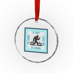 Bigfoot Lover Gift Crystal Glass Ornament A Guy Like Me Is Hard To Find TS12 Print Your Wear