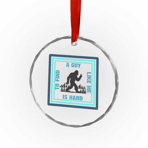 Bigfoot Lover Gift Crystal Glass Ornament A Guy Like Me Is Hard To Find TS12 Print Your Wear