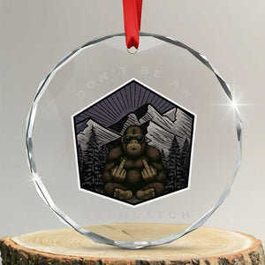 Bigfoot Lover Gift Crystal Glass Ornament Do Not Be An Assquatch TS12 Transparent Glass 3'' Circle Print Your Wear