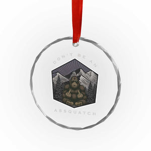 Bigfoot Lover Gift Crystal Glass Ornament Do Not Be An Assquatch TS12 Print Your Wear