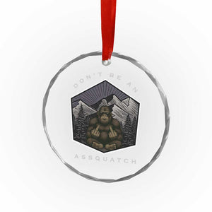 Bigfoot Lover Gift Crystal Glass Ornament Do Not Be An Assquatch TS12 Print Your Wear
