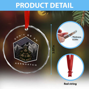 Bigfoot Lover Gift Crystal Glass Ornament Do Not Be An Assquatch TS12 Print Your Wear