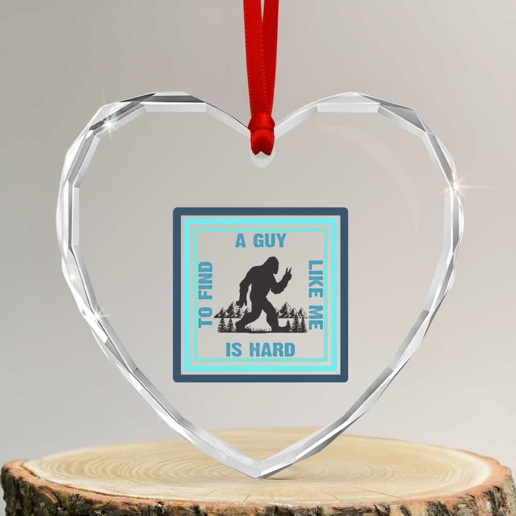 Bigfoot Lover Gift Heart Crystal Glass Ornament A Guy Like Me Is Hard To Find TS12 Transparent Glass 3'' Heart Print Your Wear