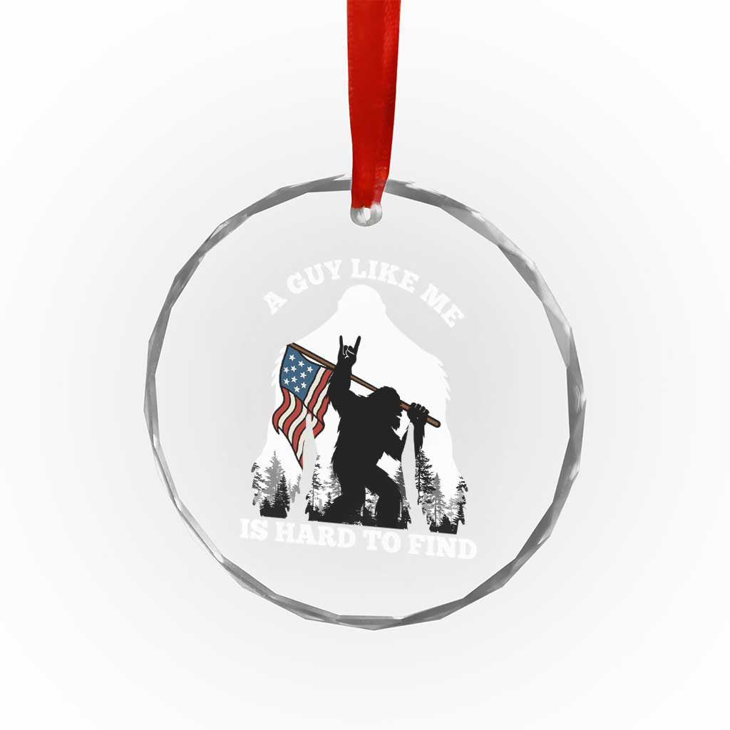 Bigfoot Patriotic American Flag Crystal Glass Ornament Funny Sasquatch A Guy Like Me Is Hard To Find TS14 Print Your Wear