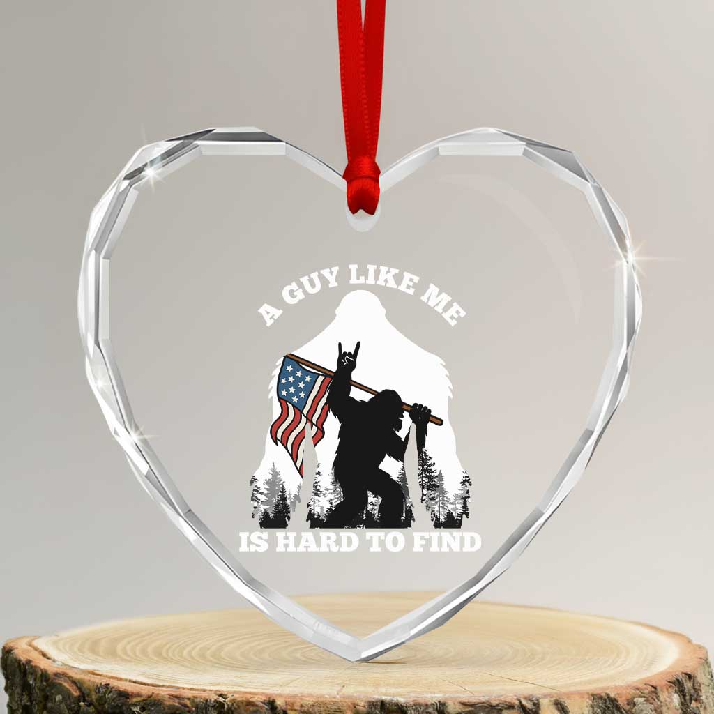 Bigfoot Patriotic American Flag Heart Crystal Glass Ornament Funny Sasquatch A Guy Like Me Is Hard To Find TS14 Transparent Glass 3'' Heart Print Your Wear