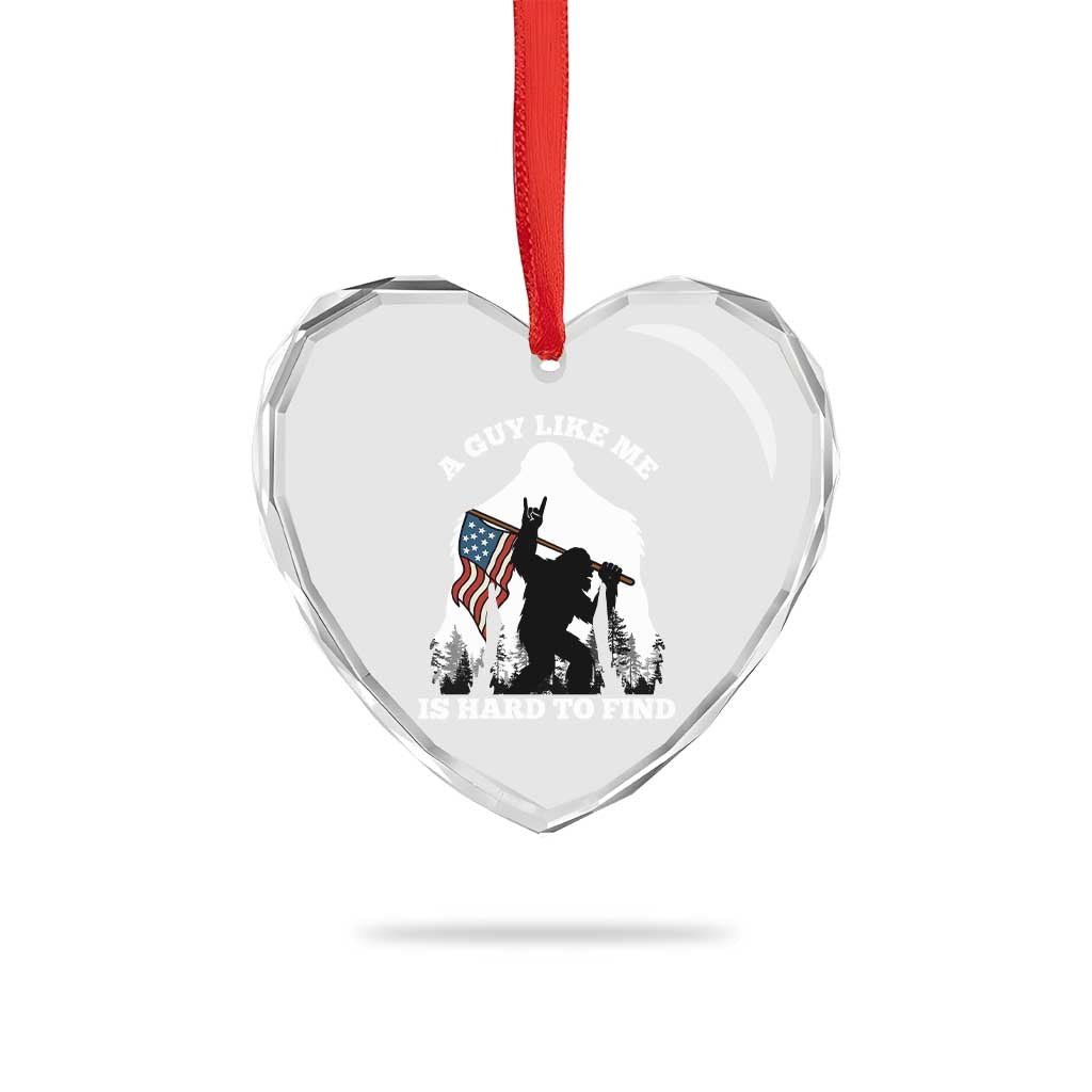 Bigfoot Patriotic American Flag Heart Crystal Glass Ornament Funny Sasquatch A Guy Like Me Is Hard To Find TS14 Print Your Wear