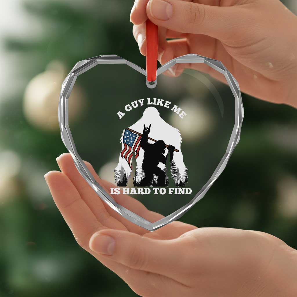 Bigfoot Patriotic American Flag Heart Crystal Glass Ornament Funny Sasquatch A Guy Like Me Is Hard To Find TS14 Print Your Wear