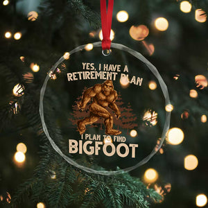 Bigfoot Retirement Plan Crystal Glass Ornament Funny Saying Sasquatch Research TS10 Print Your Wear