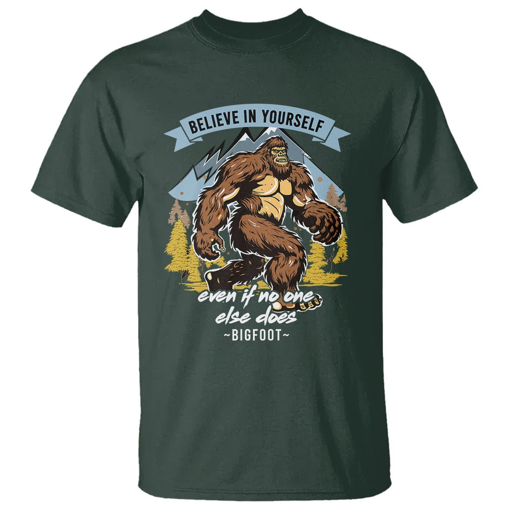 Bigfoot T Shirt Believe In Yourself Even When No One else Does TS09 Dark Forest Green Printyourwear