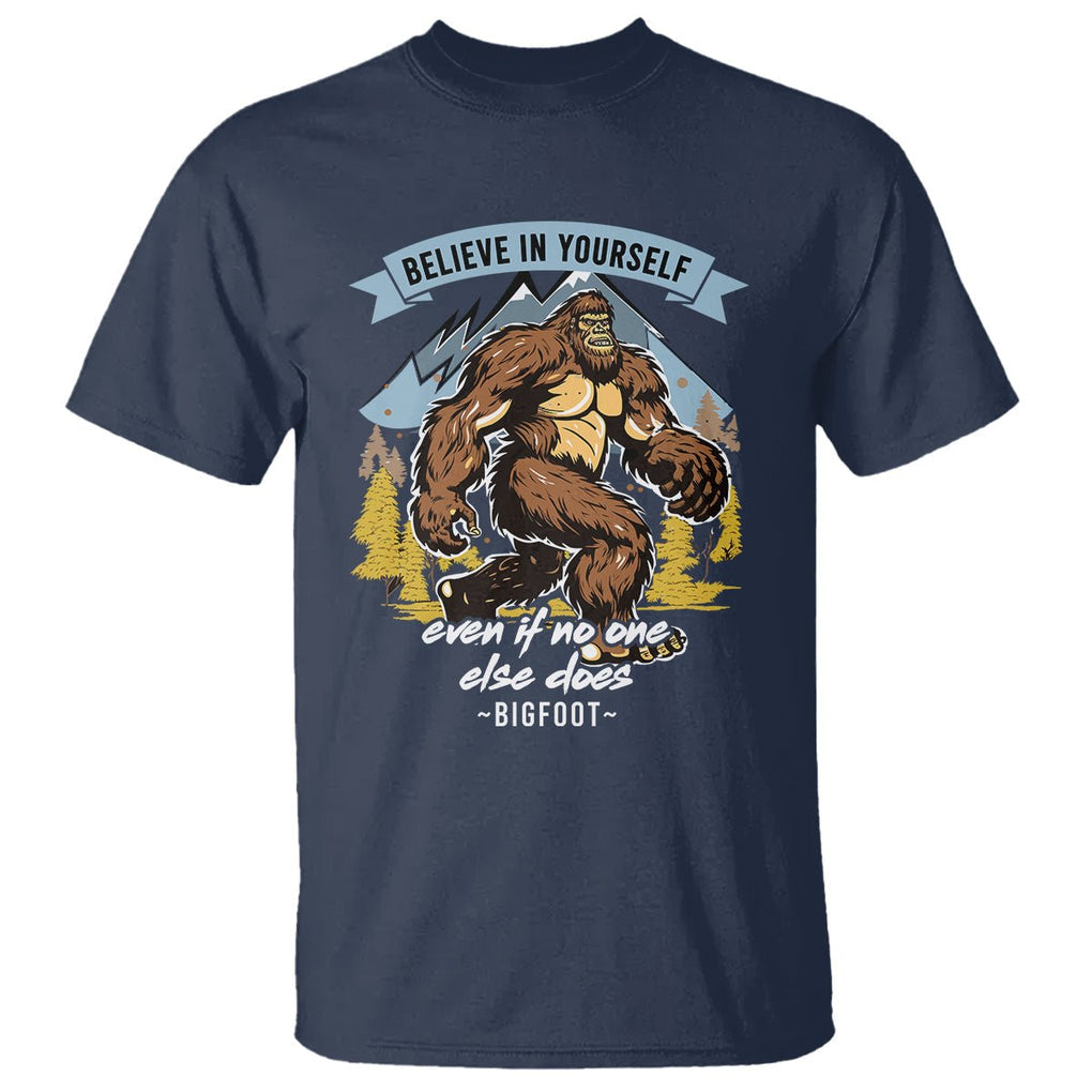 Bigfoot T Shirt Believe In Yourself Even When No One else Does TS09 Navy Printyourwear