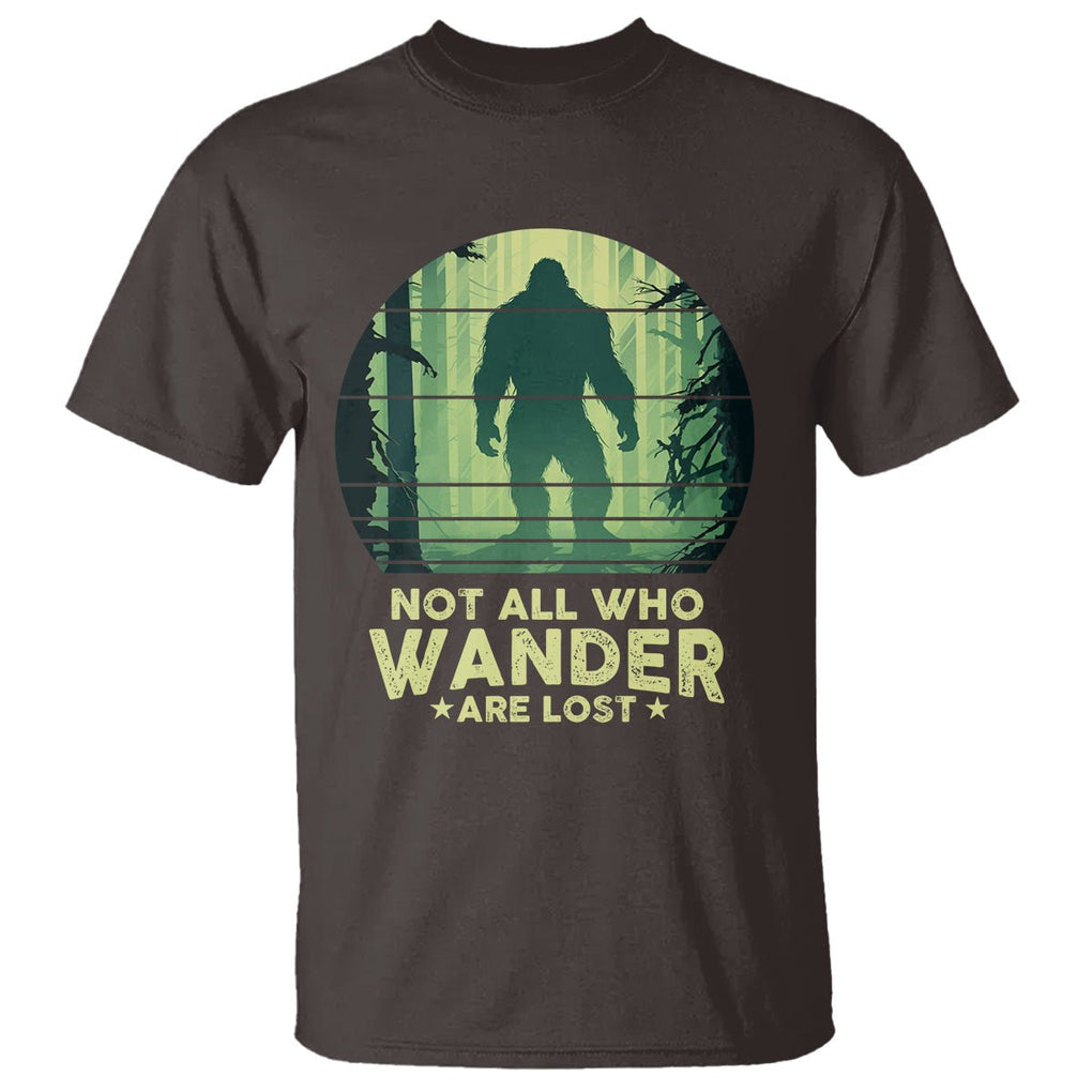 Bigfoot T Shirt Not All Who Wander Are Lost Sasquatch TS09 Dark Chocolate Printyourwear