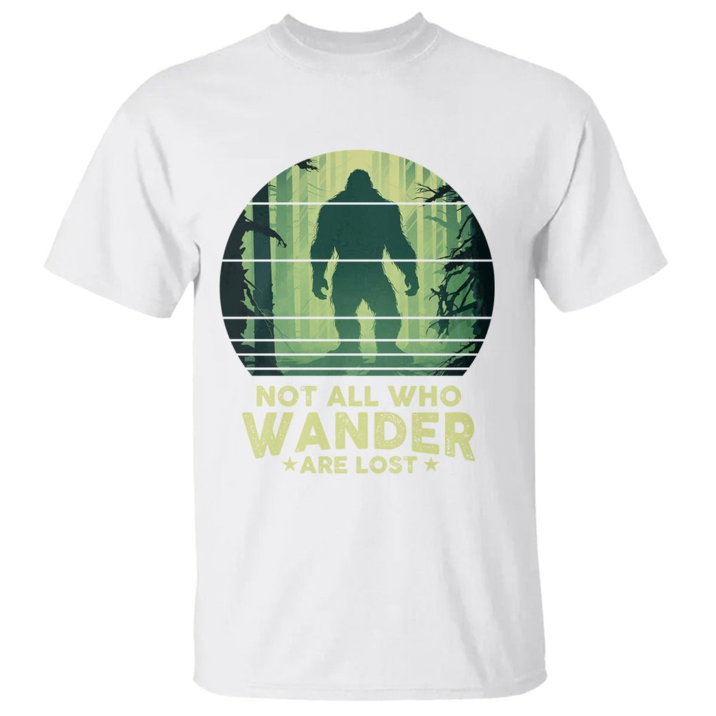 Bigfoot T Shirt Not All Who Wander Are Lost Sasquatch TS09 White Printyourwear