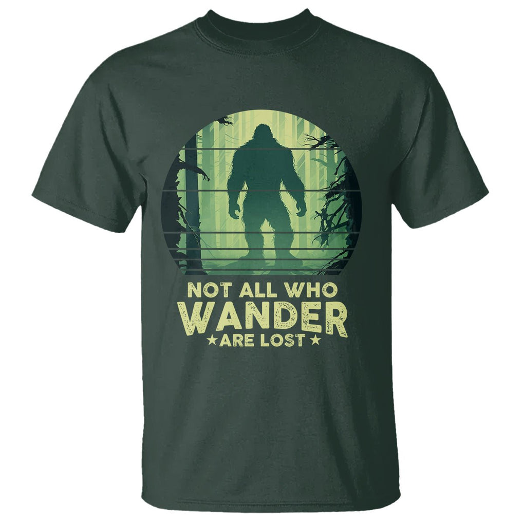 Bigfoot T Shirt Not All Who Wander Are Lost Sasquatch TS09 Dark Forest Green Printyourwear
