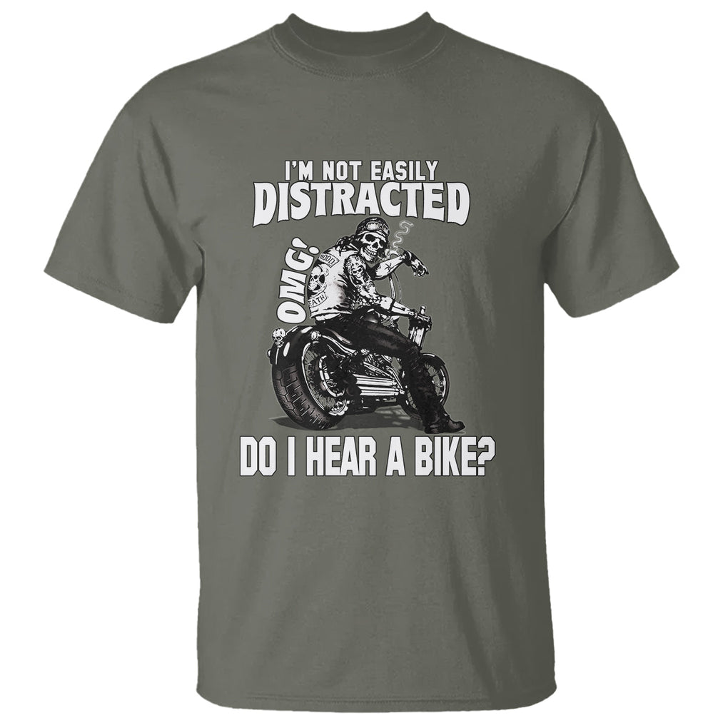 Biker Skeleton T Shirt I'm Not Easily Distracted OMG Do I Hear A Bike Funny Motorcycle Rider TS02 Military Green Printyourwear