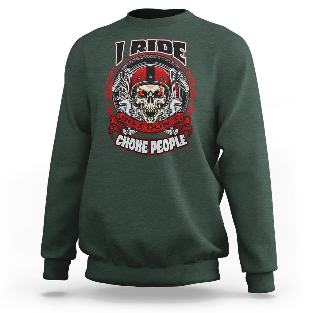 Biker Skull Sweatshirt I Ride So I Don't Choke Funny Life Behind Bars Motorcycle Rider TS02 Dark Forest Green Printyourwear