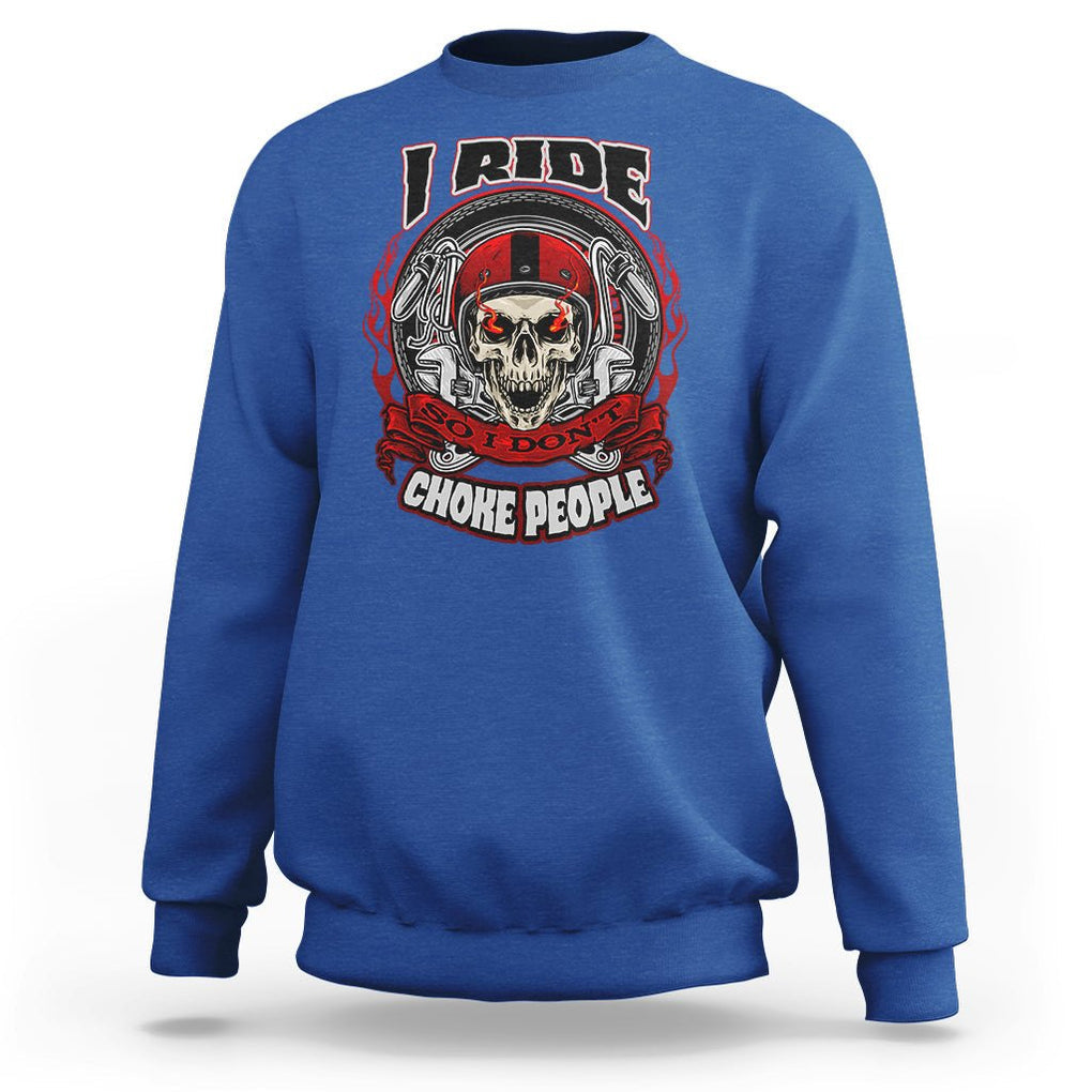 Biker Skull Sweatshirt I Ride So I Don't Choke Funny Life Behind Bars Motorcycle Rider TS02 Royal Blue Printyourwear