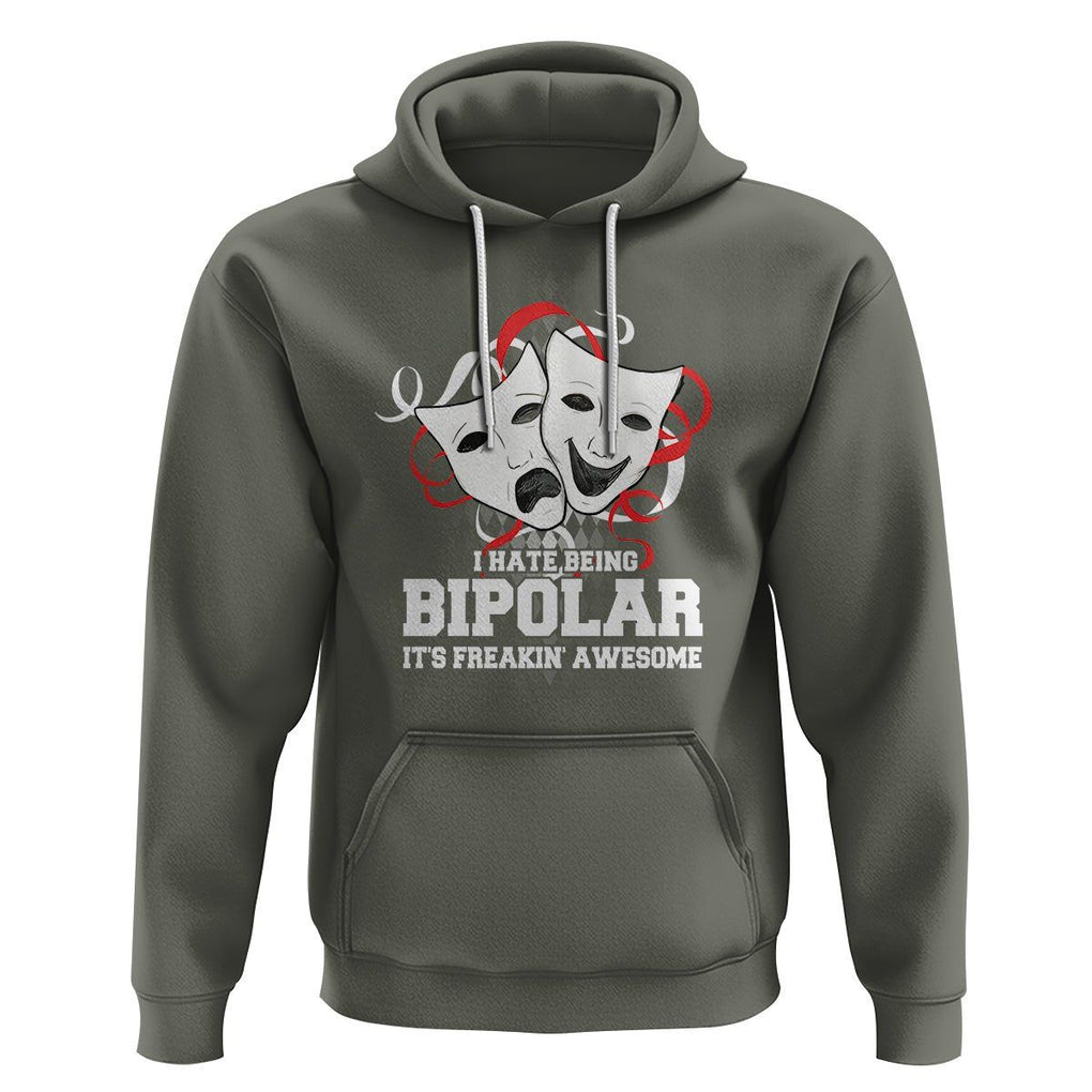 Bipolar Disorder Awareness Hoodie I Hate Being Bipolar It's Freakin' Awesome TS09 Military Green Printyourwear