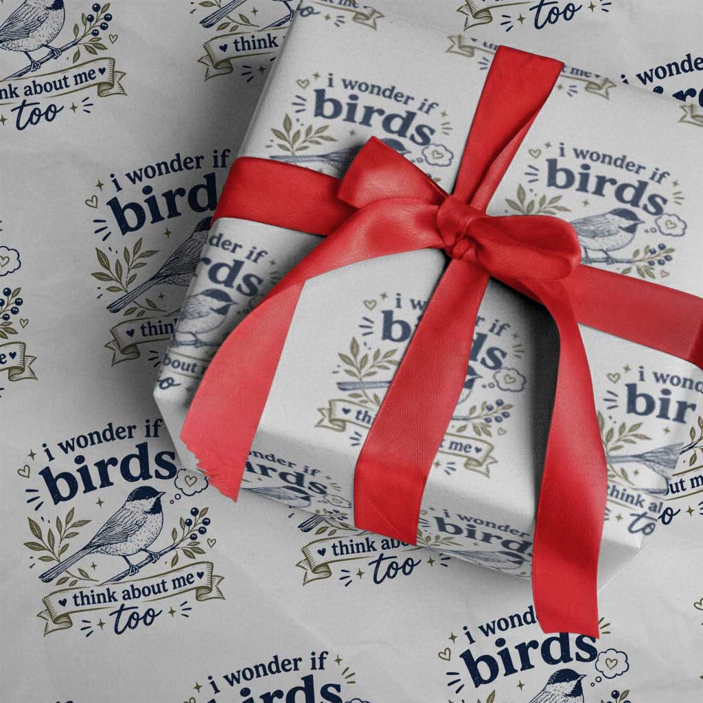 Bird Lover Wrapping Paper Roll I Wonder If Birds Think About Me Too Funny Bird Watcher Birder TS10 White Print Your Wear