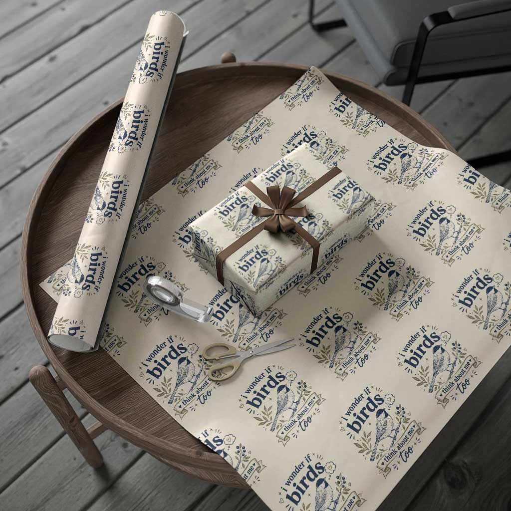 Bird Lover Wrapping Paper Roll I Wonder If Birds Think About Me Too Funny Bird Watcher Birder TS10 Beige Print Your Wear