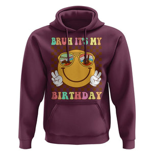 Birthday Hoodie Bruh It's My Birthday Cute Face Party TS11 Maroon Print Your Wear