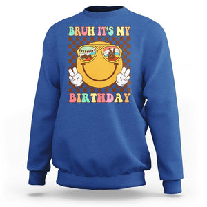 Birthday Sweatshirt Bruh It's My Birthday Smiley Face Party TS11 Royal Blue Print Your Wear