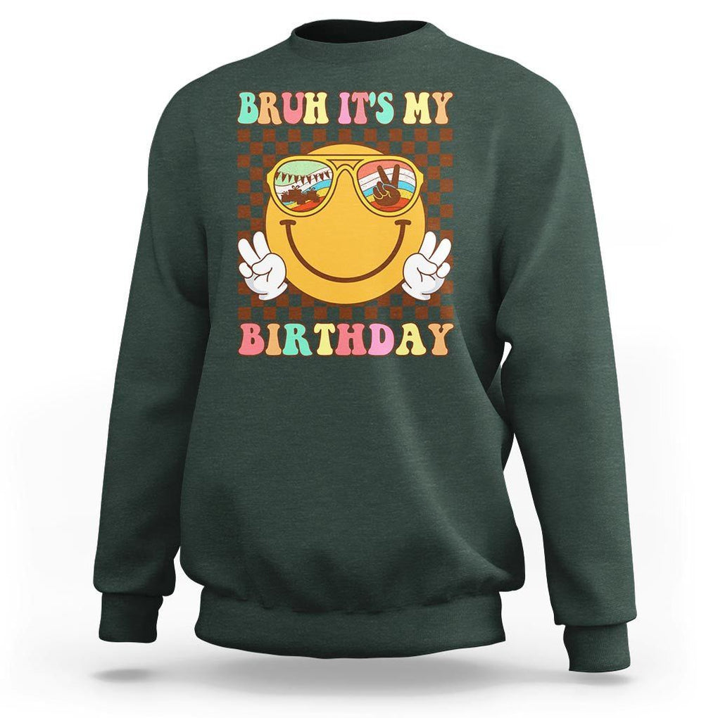 Birthday Sweatshirt Bruh It's My Birthday Smiley Face Party TS11 Dark Forest Green Print Your Wear