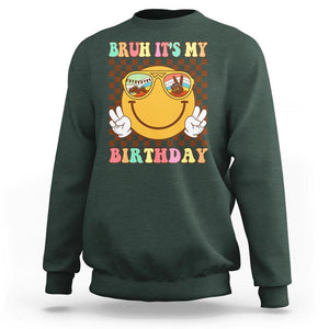 Birthday Sweatshirt Bruh It's My Birthday Smiley Face Party TS11 Dark Forest Green Print Your Wear