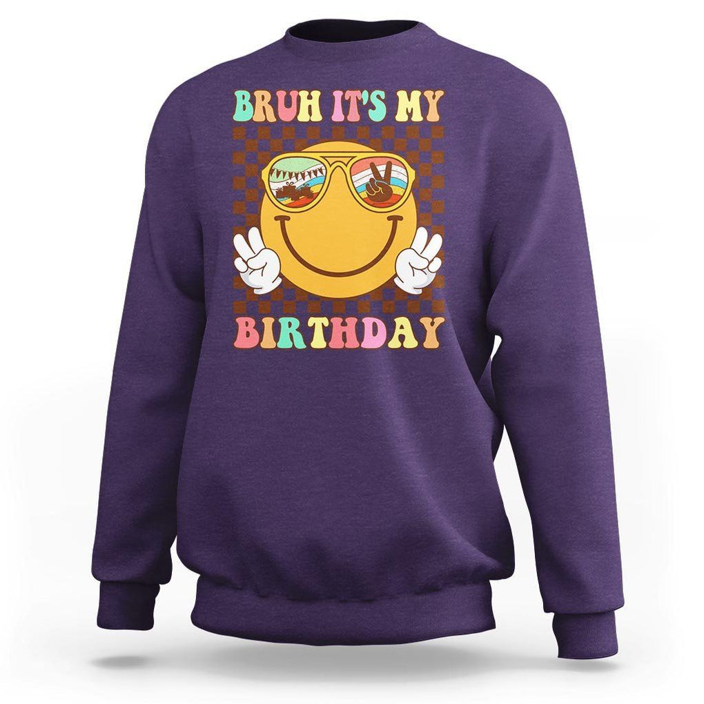 Birthday Sweatshirt Bruh It's My Birthday Smiley Face Party TS11 Purple Print Your Wear