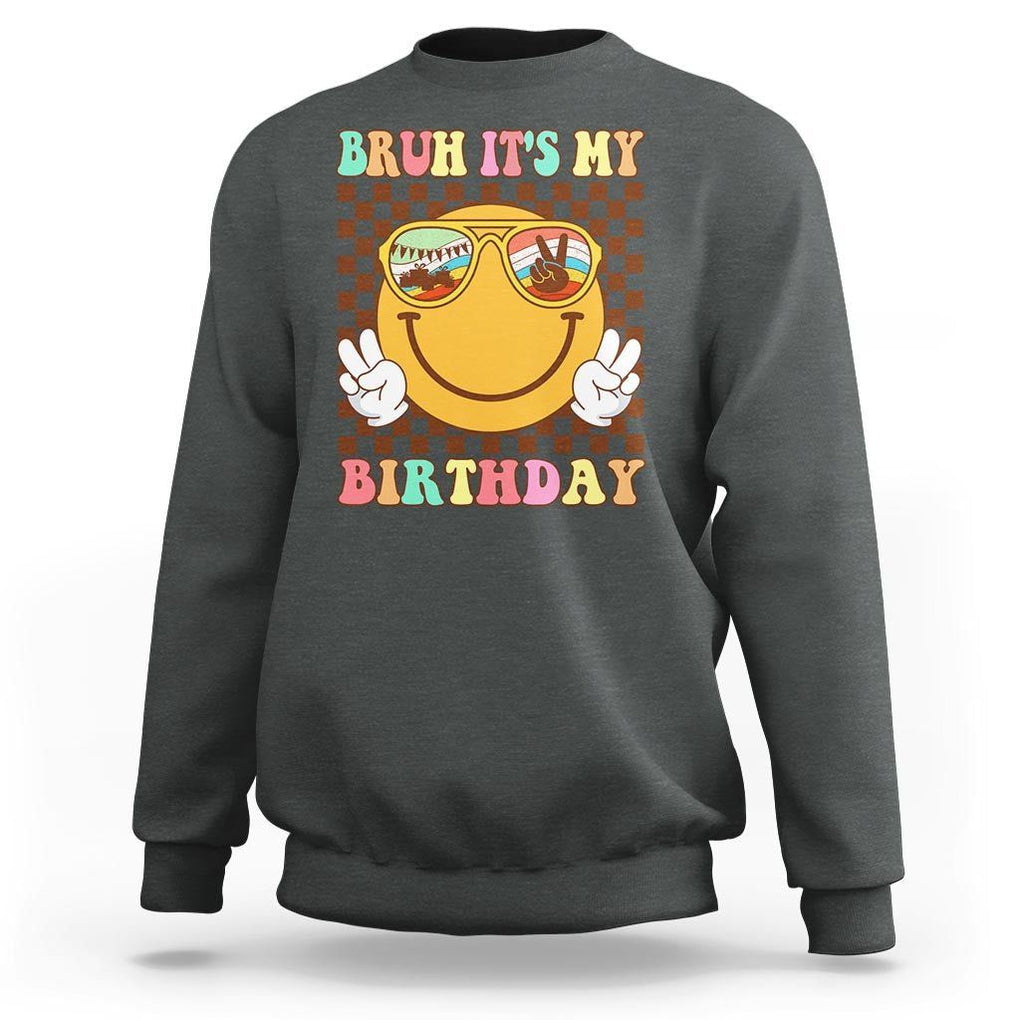 Birthday Sweatshirt Bruh It's My Birthday Cute Face Party TS11 Dark Heather Print Your Wear