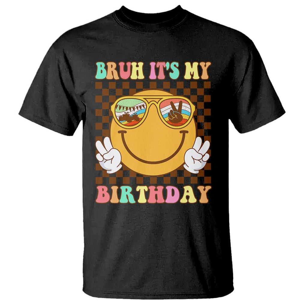 Birthday T Shirt Bruh It's My Birthday Cute Face Party TS11 Black Print Your Wear