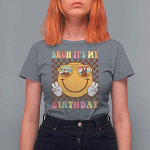 Birthday T Shirt For Women Bruh It's My Birthday Smiley Face Party TS11 Charcoal Print Your Wear