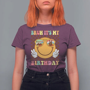 Birthday T Shirt For Women Bruh It's My Birthday Smiley Face Party TS11 Maroon Print Your Wear
