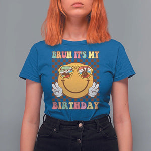 Birthday T Shirt For Women Bruh It's My Birthday Smiley Face Party TS11 Royal Blue Print Your Wear