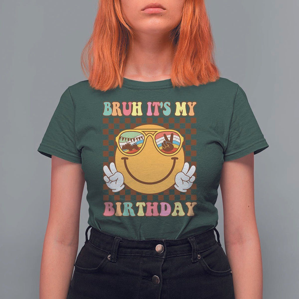 Birthday T Shirt For Women Bruh It's My Birthday Cute Face Party TS11 Dark Forest Green Print Your Wear