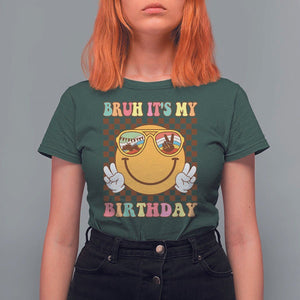 Birthday T Shirt For Women Bruh It's My Birthday Smiley Face Party TS11 Dark Forest Green Print Your Wear