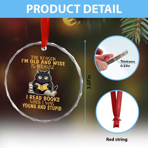 Black Cat Reading Crystal Glass Ornament I'm Old And Wise Because I Read Books When I Was Young And Stupid Funny Reading Lover - Print Your Wear