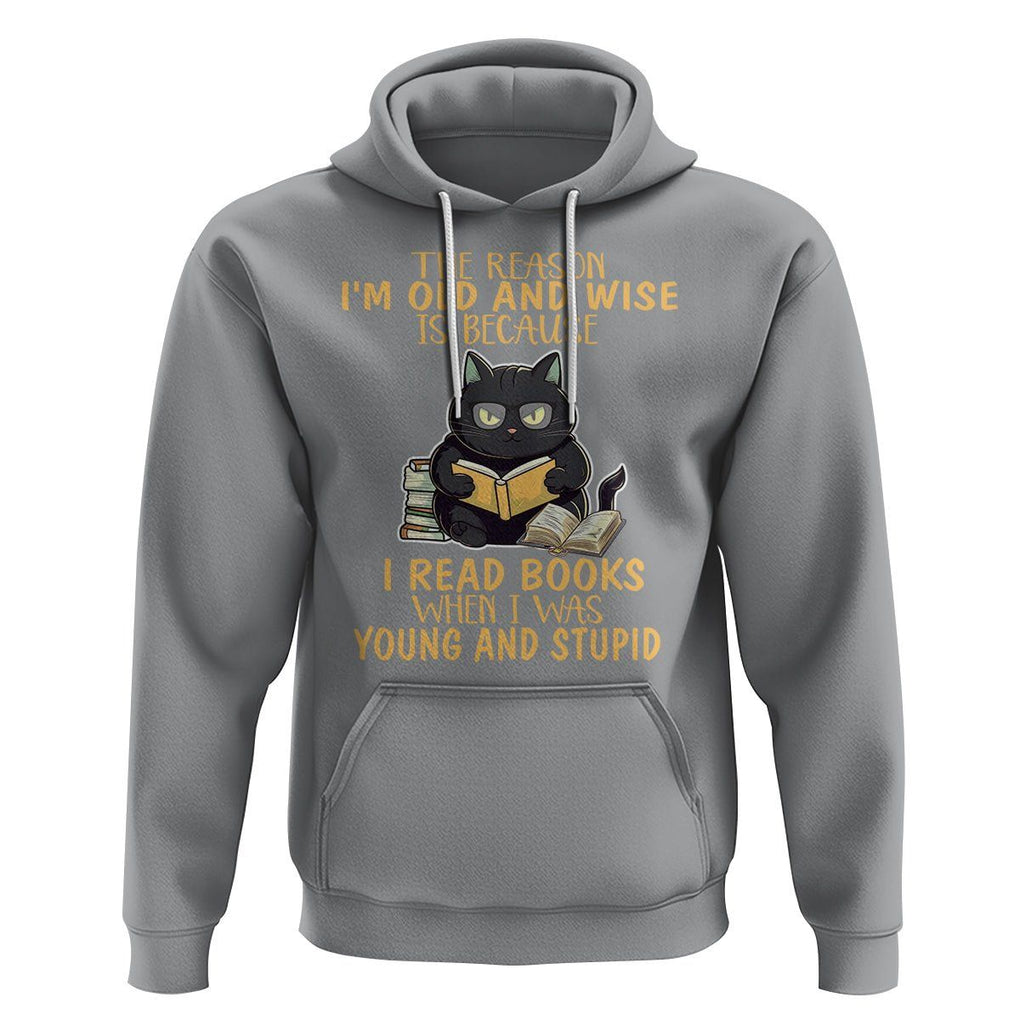 Black Cat Reading Hoodie I'm Old And Wise Because I Read Books When I Was Young And Stupid TS02 Sport Gray Printyourwear