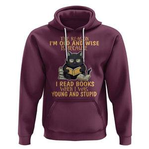 Black Cat Reading Hoodie I'm Old And Wise Because I Read Books When I Was Young And Stupid TS02 Maroon Printyourwear