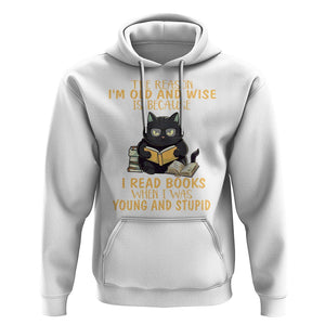 Black Cat Reading Hoodie I'm Old And Wise Because I Read Books When I Was Young And Stupid TS02 White Printyourwear