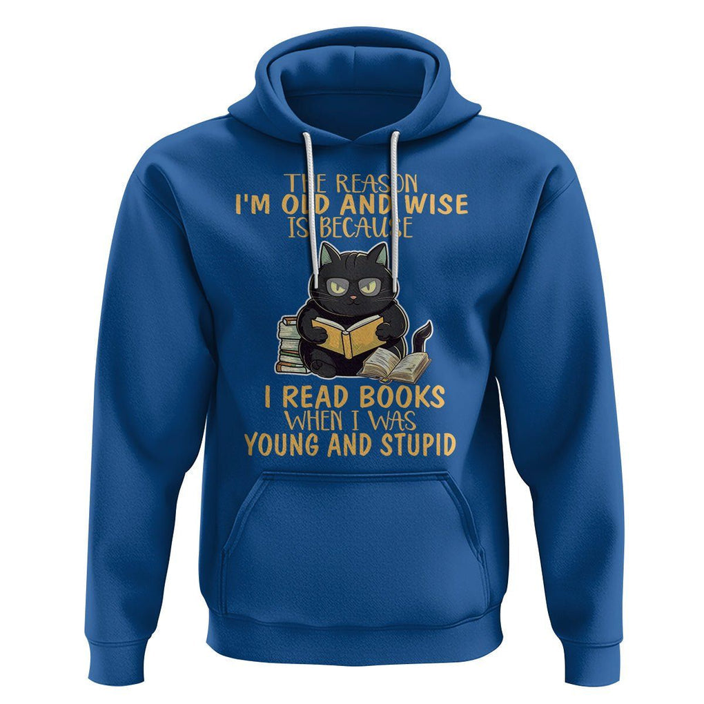 Black Cat Reading Hoodie I'm Old And Wise Because I Read Books When I Was Young And Stupid TS02 Royal Blue Printyourwear