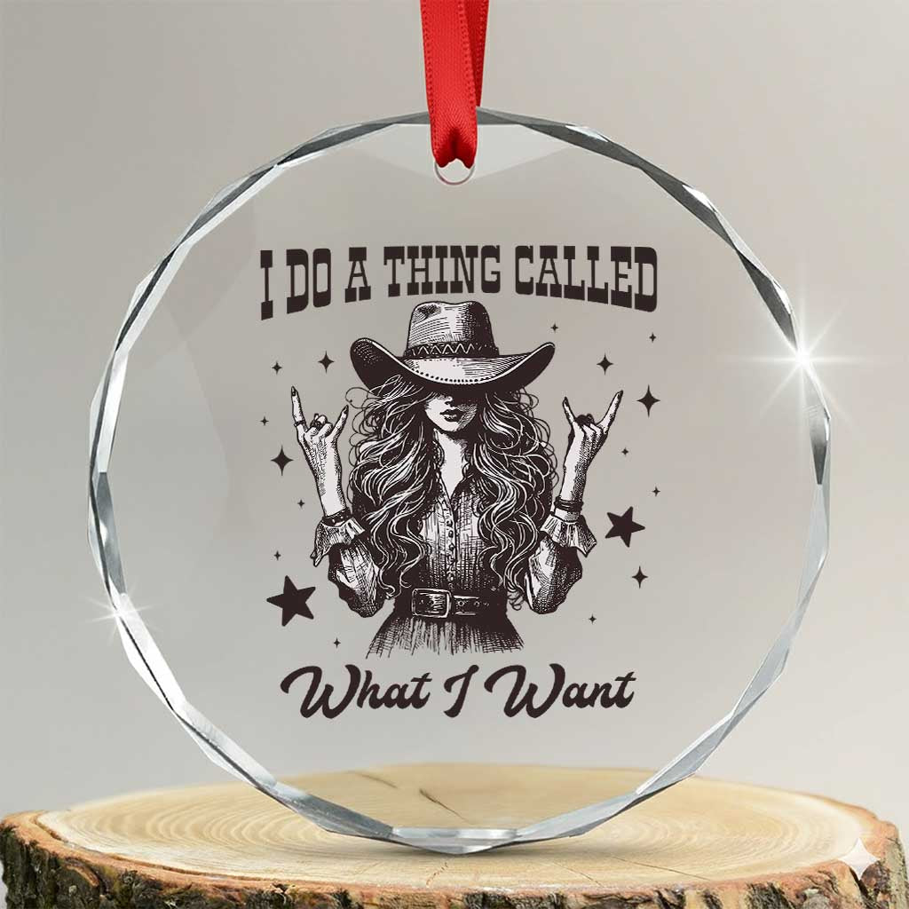 Black Cowgirl Crystal Glass Ornament I Do A Thing Called What I Want TS14 Transparent Glass 3'' Circle Print Your Wear