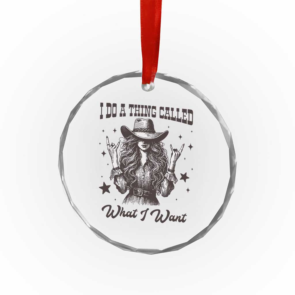 Black Cowgirl Crystal Glass Ornament I Do A Thing Called What I Want TS14 Print Your Wear