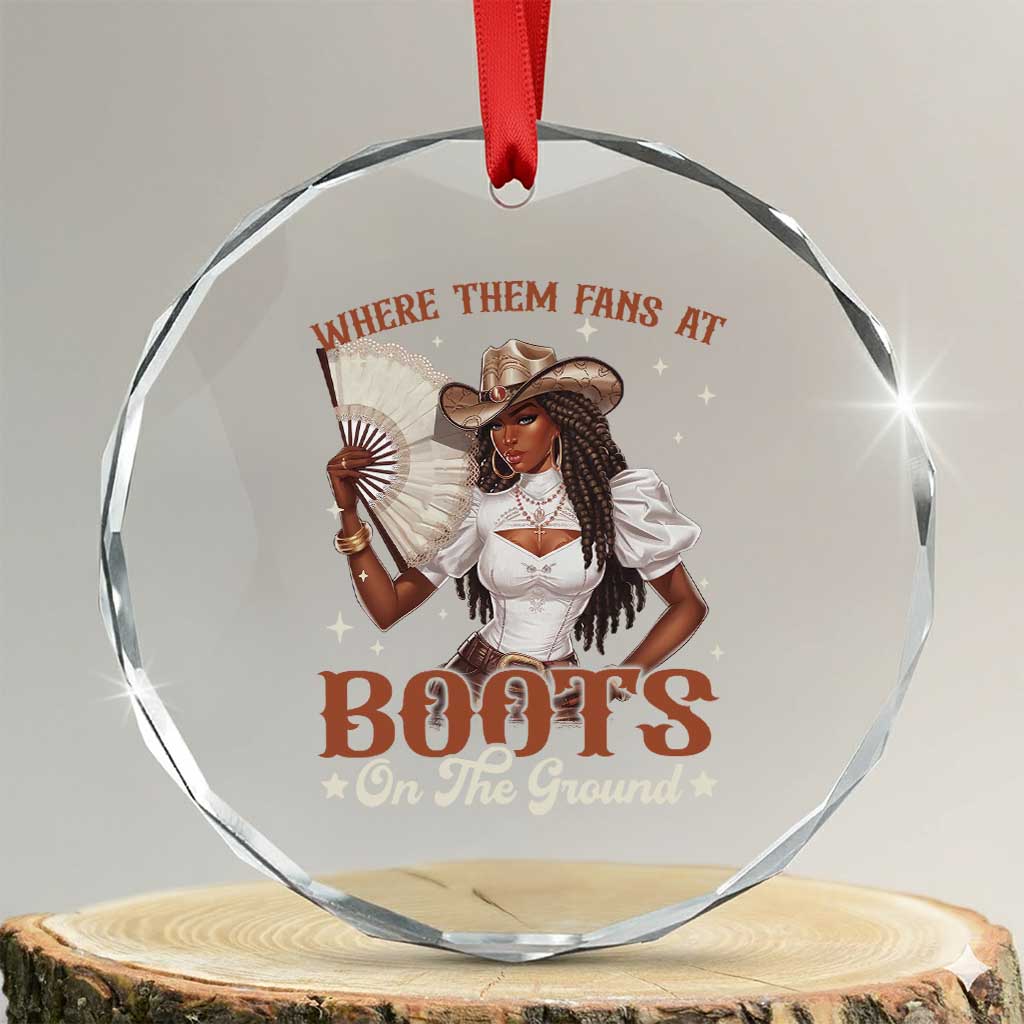Black Cowgirl Crystal Glass Ornament Where Them Fans At Boots On The Ground TS10 Transparent Glass 3'' Circle Print Your Wear