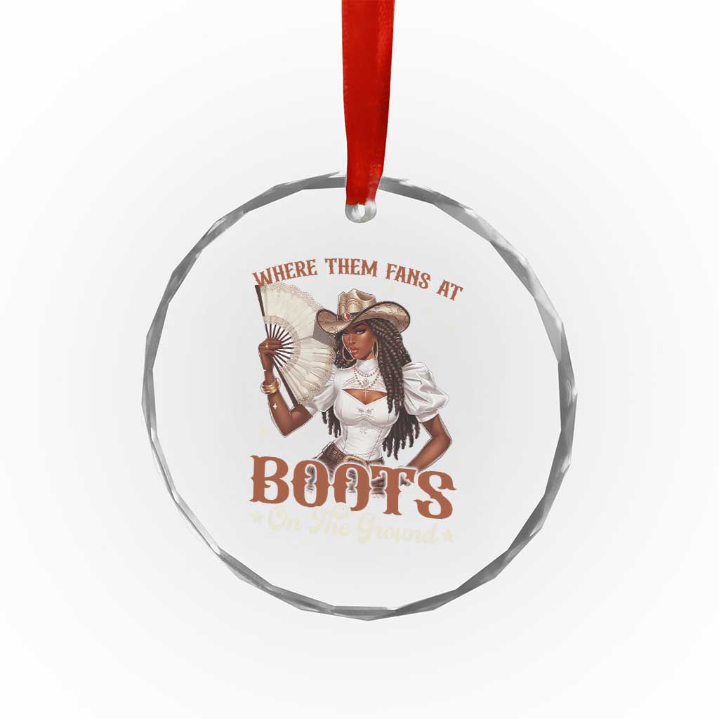 Black Cowgirl Crystal Glass Ornament Where Them Fans At Boots On The Ground TS10 Print Your Wear