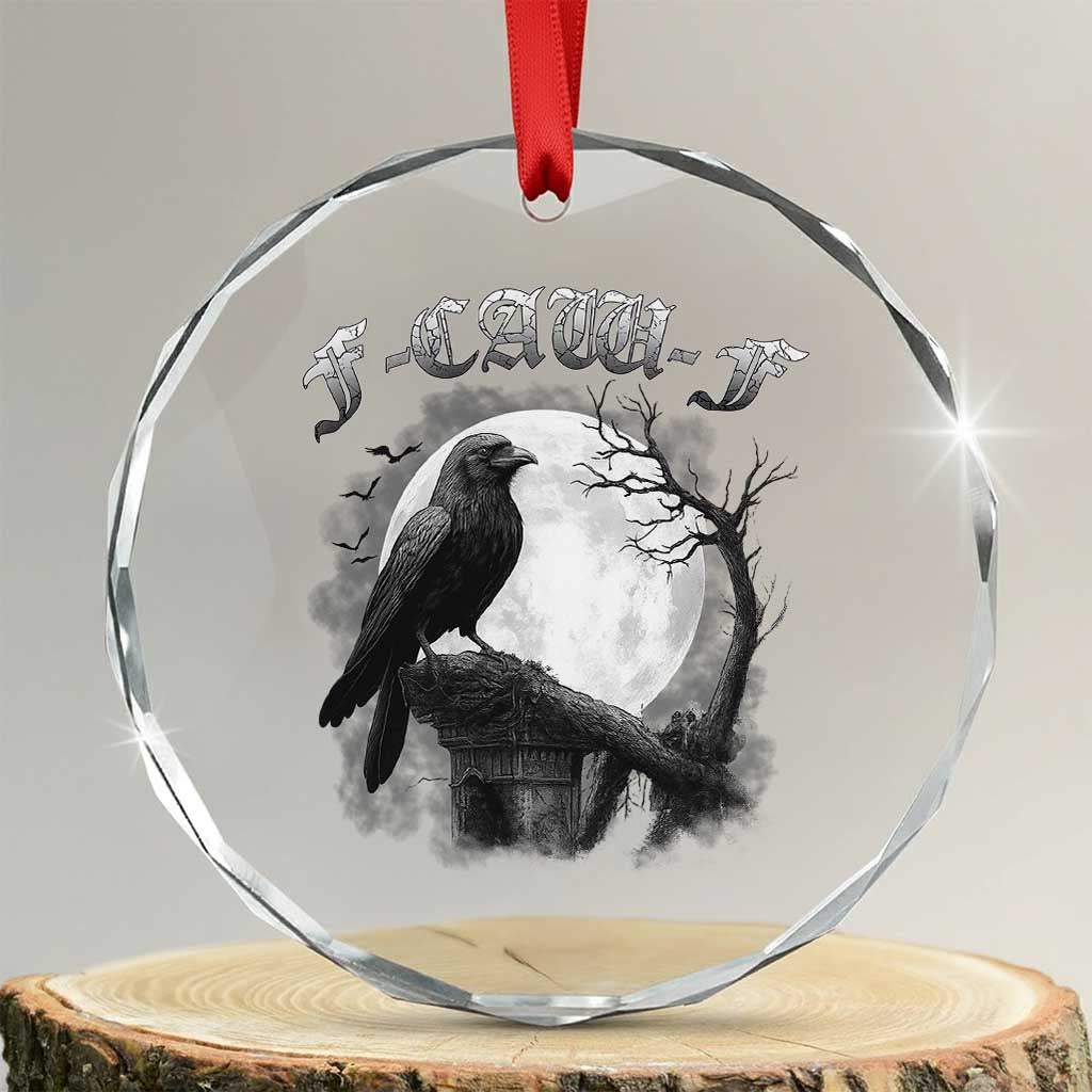 Black Crow F-Caw-F Crystal Glass Ornament Funny Raven Moon Gothic Adult Humor TS10 Transparent Glass 3'' Circle Print Your Wear