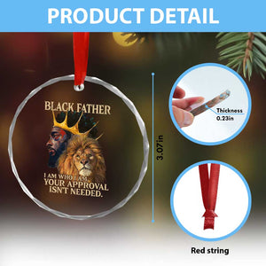 Black Father Crystal Glass Ornament I Am Who I Am Your Approval Isn't Needed African American Dad TS11 Print Your Wear