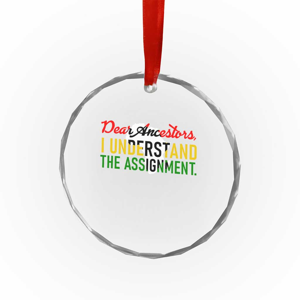 Black History Crystal Glass Ornament Dear Ancestors I Understand The Assignment TS14 Print Your Wear
